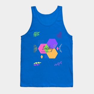 Lucky to my family. Let make our life colorful everyday!! Tank Top